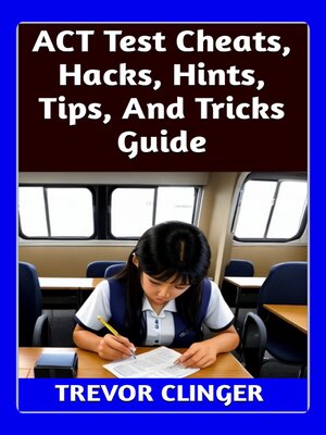 cover image of ACT Test Cheats, Hacks, Hints, Tips, and Tricks Guide